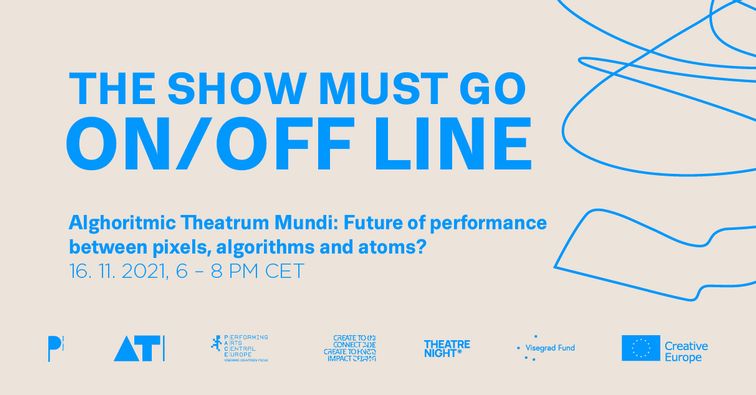 Algoritmické Theatrum Mundi: Budoucnost performance mezi pixely, algoritmy a atomy?